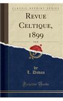 Revue Celtique, 1899, Vol. 20 (Classic Reprint)