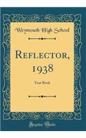 Reflector, 1938: Year Book (Classic Reprint)
