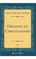 Origines du Christianisme, Vol. 1 (Classic Reprint)