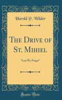 The Drive of St. Mihiel: Lest We Forget (Classic Reprint)