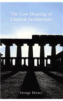 The Lost Meaning of Classical Architecture