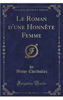 Le Roman d'Une Honnï¿½te Femme (Classic Reprint)