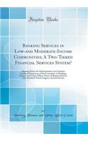 Banking Services in Low-and Moderate-Income Communities; A Two-Tiered Financial Services System?: Hearing Before the Subcommittee on Consumer Credit and Insurance of the Committee on Banking, Finance and Urban Affairs, House of Representatives, One