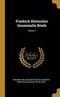 Friedrich Nietzsches Gesammelte Briefe; Volume 1