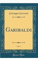 Garibaldi, Vol. 1 (Classic Reprint)