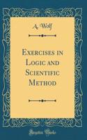 Exercises in Logic and Scientific Method (Classic Reprint)
