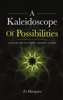 A Kaleidoscope Of Possibilities