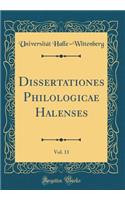 Dissertationes Philologicae Halenses, Vol. 11 (Classic Reprint)