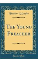 The Young Preacher (Classic Reprint)