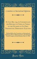 H. Con. Res. 154, to Congratulate the Republic of China on Taiwan on the Occasion of Its First Presidential Democratic Election: Markup Before the Committee on International Relations, House of Representatives, One Hundred Fourth Congress, Second S