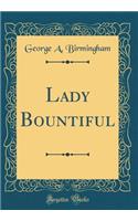 Lady Bountiful (Classic Reprint)