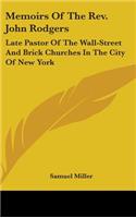 Memoirs Of The Rev. John Rodgers: Late Pastor Of The Wall-Street And Brick Churches In The City Of New York(English)