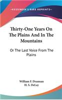 Thirty-One Years On The Plains And In The Mountains