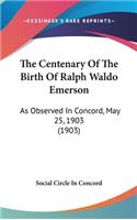 The Centenary Of The Birth Of Ralph Waldo Emerson