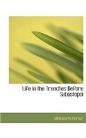 Life in the Trenches Before Sebastopol: (English)