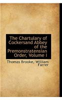 The Chartulary of Cockersand Abbey of the Premonstratensian Order, Volume I: (English)