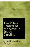 The Police Control of the Slave in South Carolina