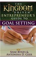 The Kingdom Driven Entrepreneur's Guide To Goal Setting