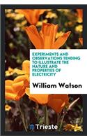 Experiments and Observations Tending to Illustrate the Nature and Properties of Electricity