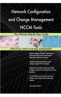 Network Configuration and Change Management NCCM Tools The Ultimate Step-By-Step Guide
