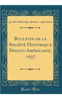 Bulletin de la Société Historique Franco-Américaine, 1937 (Classic Reprint)