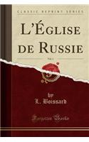 L'Église de Russie, Vol. 1 (Classic Reprint)