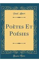 Poètes Et Poésies (Classic Reprint)