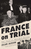 France on Trial - The Case of Marshal Petain