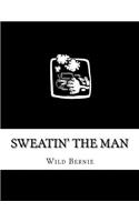 Sweatin' The Man