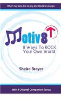 Motiv8: 8 Ways To ROCK Your Own World