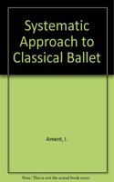 Systematic Approach to Classical Ballet
