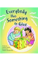 Everybody Has Someth to Give