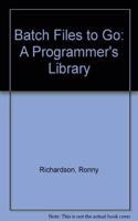 Batch Files to Go: A Programmer's Library