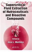 Supercritical Fluid Extraction of Nutraceuticals and Bioactive Compounds