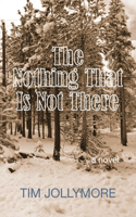 Nothing That Is Not There