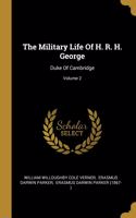 The Military Life Of H. R. H. George
