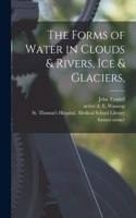 Forms of Water in Clouds & Rivers, Ice & Glaciers, [electronic Resource]