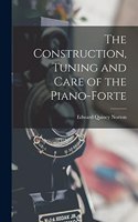 Construction, Tuning and Care of the Piano-Forte