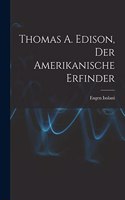 Thomas A. Edison, Der Amerikanische Erfinder