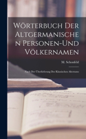 Wörterbuch Der Altgermanischen Personen-und Völkernamen; Nach Der Überlieferung Des Klassischen Altertums