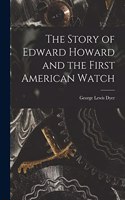 Story of Edward Howard and the First American Watch