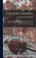 Galateo Español: Añadido El Destierro De Ignorancia Que Es Quaternario De Avisos Convenientes A Este Nuestro Galateo Y La Vida Del Lazarillo De Tormes, Castigado