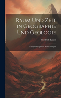 Raum Und Zeit in Geographie Und Geologie