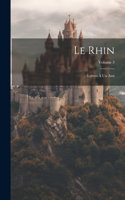 Rhin: Lettres À Un Ami; Volume 3