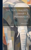 Naturalist's Library, I. Mammalia; Volume 5