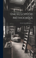Encyclopédie Méthodique: Ou Par Ordre De Matiéres ...