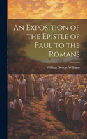 Exposition of the Epistle of Paul to the Romans