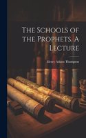 Schools of the Prophets. A Lecture