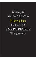 It's Okay If You Don't Like The Reception It's Kind Of A Smart People Thing Anyway