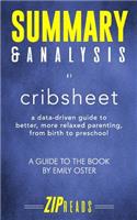 Summary & Analysis of Cribsheet: A Data-Driven Guide to Better, More Relaxed Parenting, from Birth to Preschool - A Guide to the Book by Emily Oster